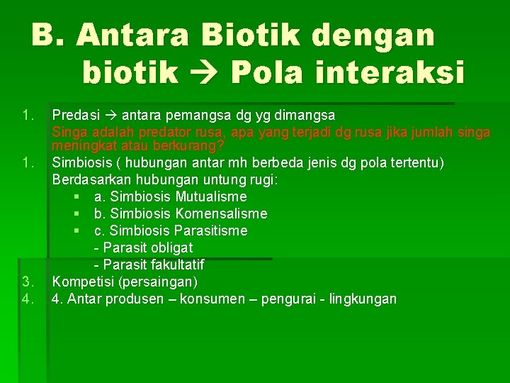 B. Antara Biotik dengan biotik Pola interaksi 1. 1. 3. 4. Predasi antara pemangsa