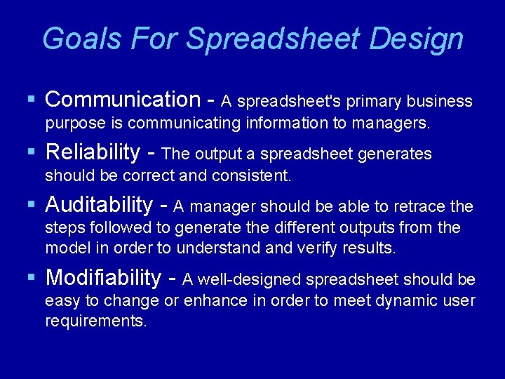 Goals For Spreadsheet Design § Communication - A spreadsheet's primary business purpose is communicating