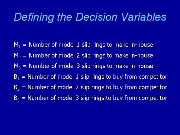 Defining the Decision Variables M 1 = Number of model 1 slip rings to