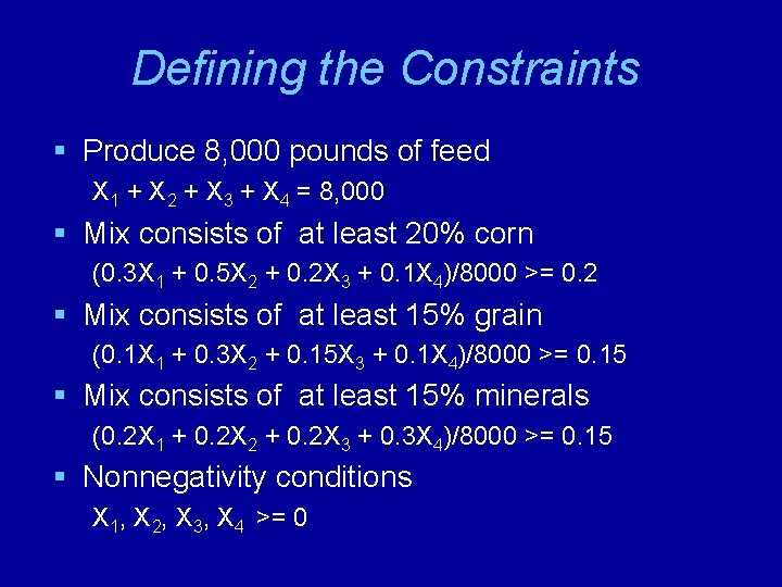 Defining the Constraints § Produce 8, 000 pounds of feed X 1 + X