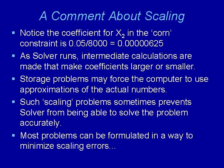 A Comment About Scaling § Notice the coefficient for X 2 in the ‘corn’