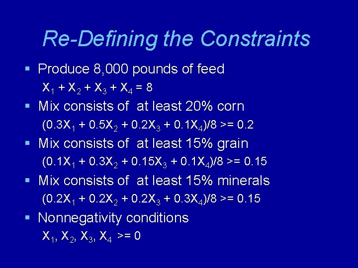 Re-Defining the Constraints § Produce 8, 000 pounds of feed X 1 + X