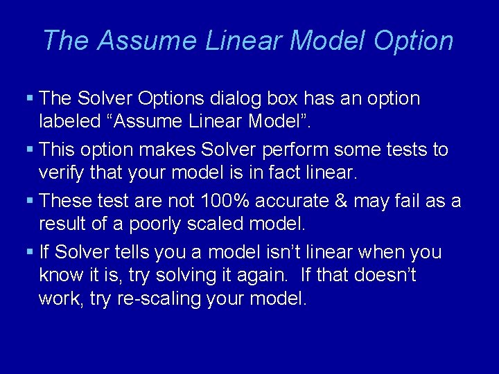 The Assume Linear Model Option § The Solver Options dialog box has an option