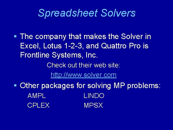 Spreadsheet Solvers § The company that makes the Solver in Excel, Lotus 1 -2