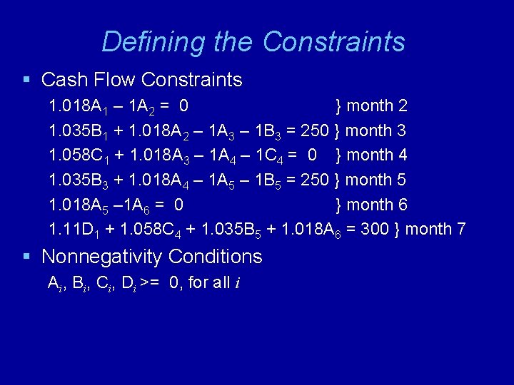 Defining the Constraints § Cash Flow Constraints 1. 018 A 1 – 1 A