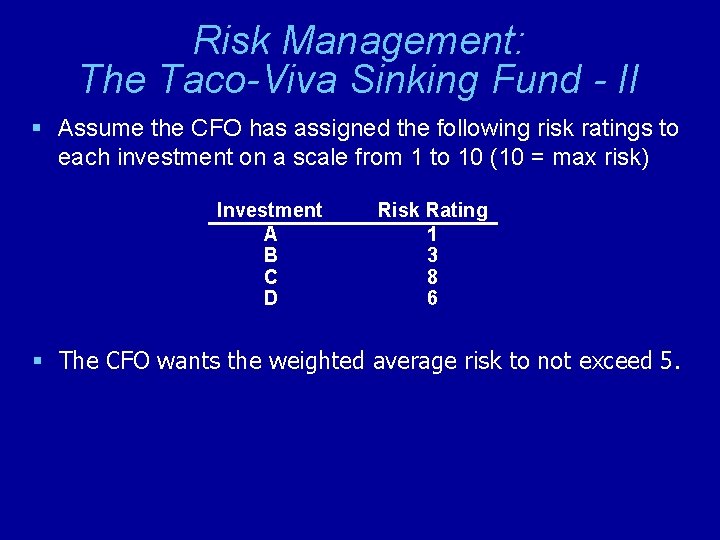 Risk Management: The Taco-Viva Sinking Fund - II § Assume the CFO has assigned