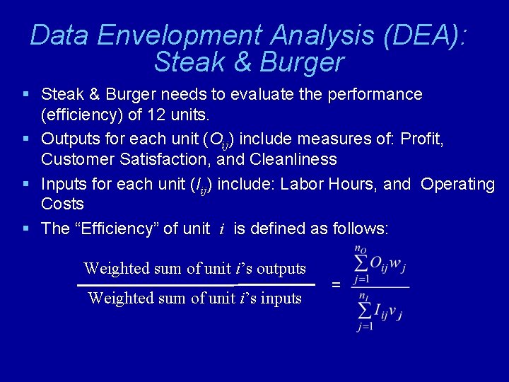 Data Envelopment Analysis (DEA): Steak & Burger § Steak & Burger needs to evaluate