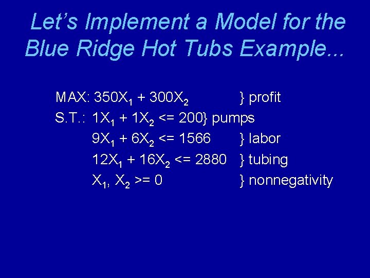 Let’s Implement a Model for the Blue Ridge Hot Tubs Example. . . MAX: