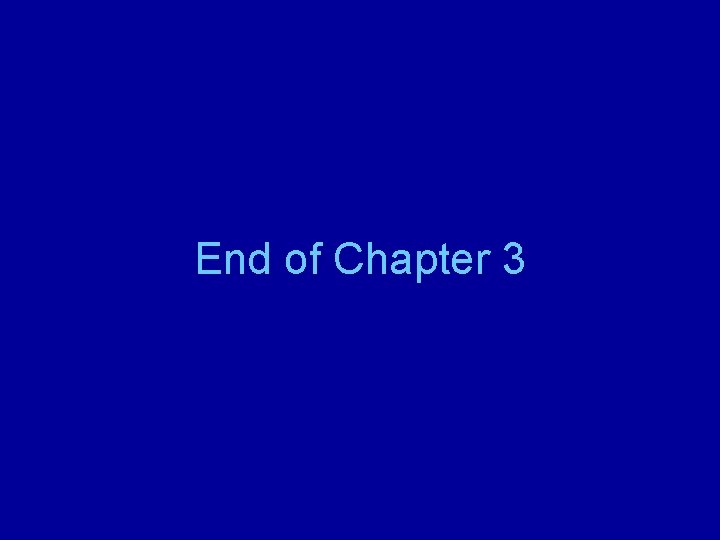 End of Chapter 3 