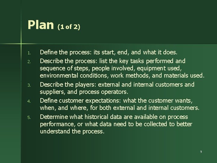 Plan (1 of 2) 1. 2. 3. 4. 5. Define the process: its start,