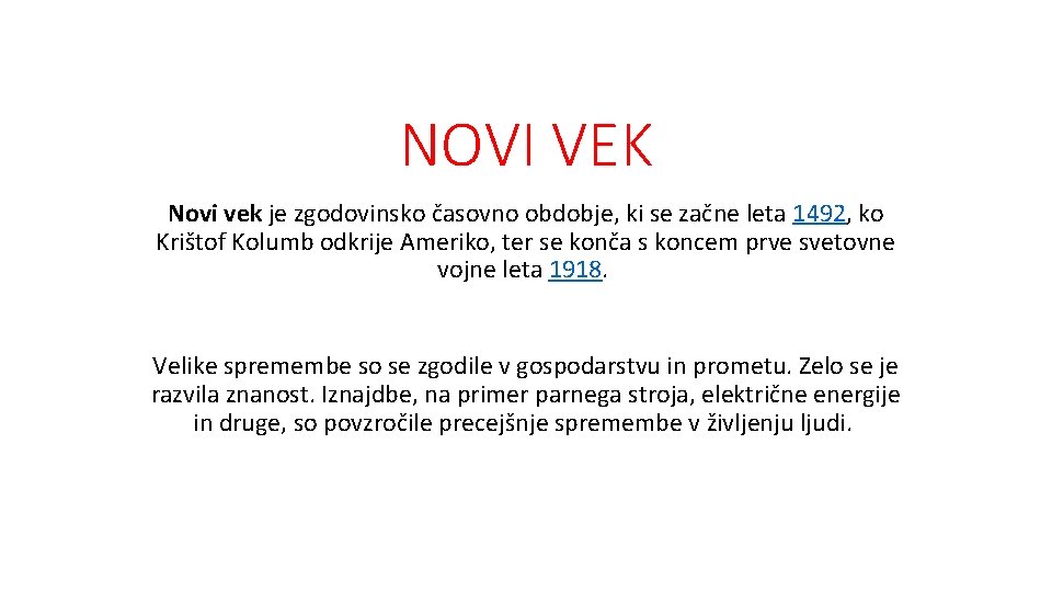 NOVI VEK Novi vek je zgodovinsko časovno obdobje, ki se začne leta 1492, ko