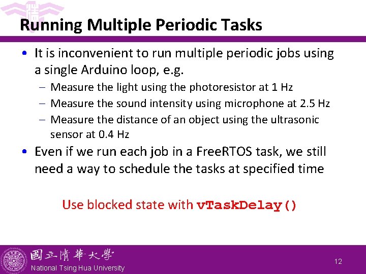 Running Multiple Periodic Tasks • It is inconvenient to run multiple periodic jobs using