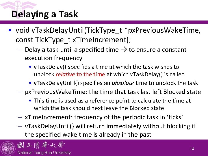Delaying a Task • void v. Task. Delay. Until(Tick. Type_t *px. Previous. Wake. Time,