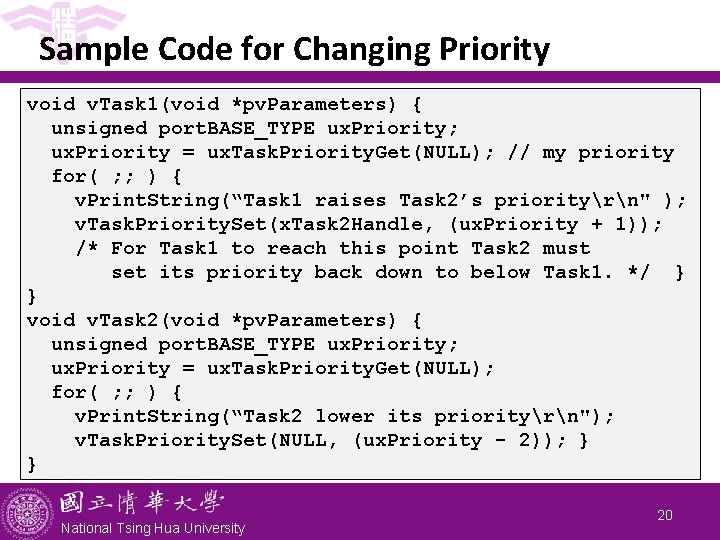 Sample Code for Changing Priority void v. Task 1(void *pv. Parameters) { unsigned port.