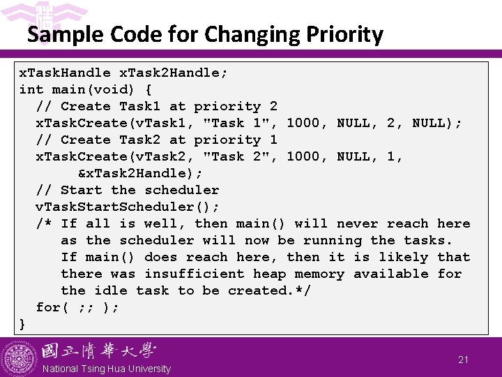 Sample Code for Changing Priority x. Task. Handle x. Task 2 Handle; int main(void)