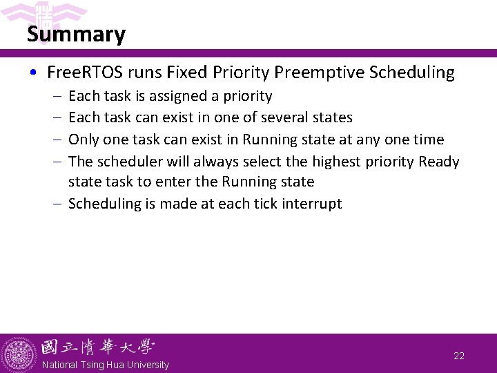 Summary • Free. RTOS runs Fixed Priority Preemptive Scheduling - Each task is assigned