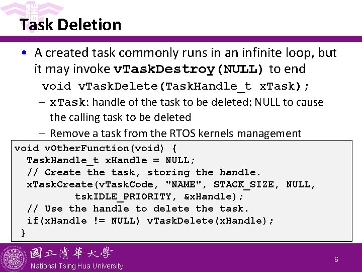 Task Deletion • A created task commonly runs in an infinite loop, but it