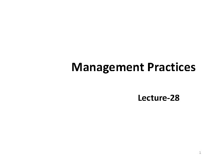 Management Practices Lecture-28 1 