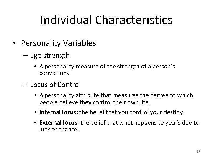 Individual Characteristics • Personality Variables – Ego strength • A personality measure of the