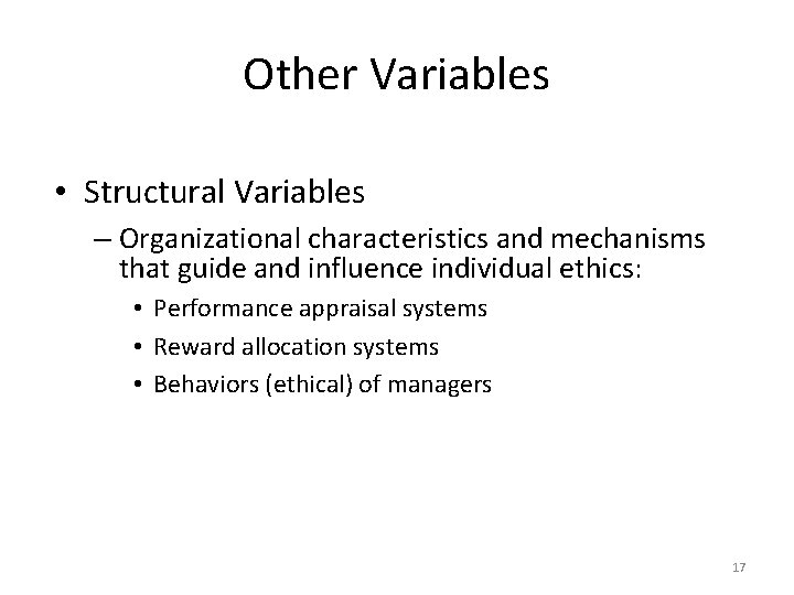 Other Variables • Structural Variables – Organizational characteristics and mechanisms that guide and influence