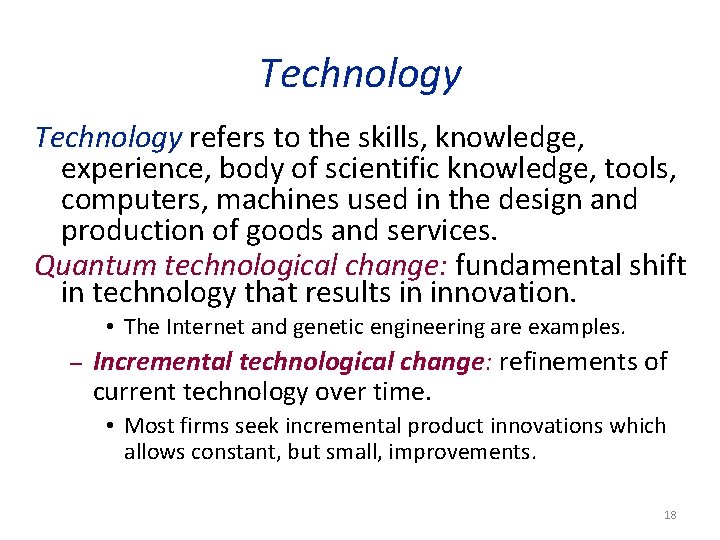 Technology refers to the skills, knowledge, experience, body of scientific knowledge, tools, computers, machines