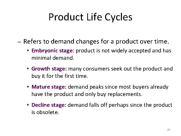 Product Life Cycles – Refers to demand changes for a product over time. •