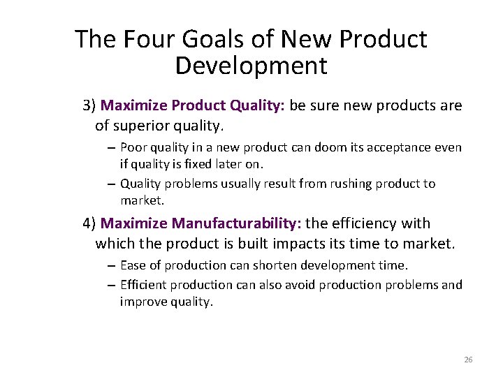 The Four Goals of New Product Development 3) Maximize Product Quality: be sure new