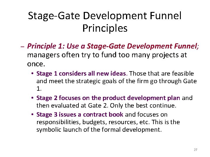 Stage-Gate Development Funnel Principles – Principle 1: Use a Stage-Gate Development Funnel; managers often
