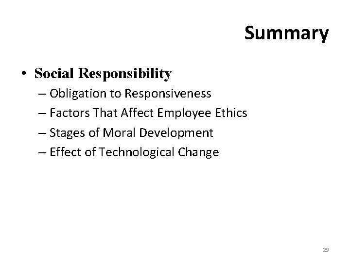 Summary • Social Responsibility – Obligation to Responsiveness – Factors That Affect Employee Ethics
