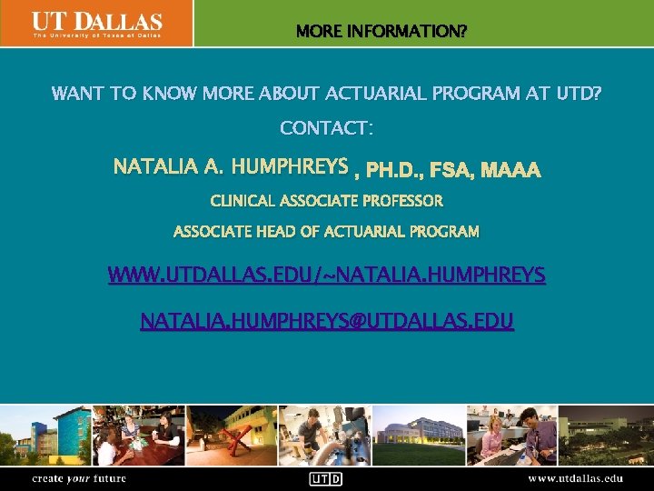 MORE INFORMATION? Office of Communications WANT TO KNOW MORE ABOUT ACTUARIAL PROGRAM AT UTD?