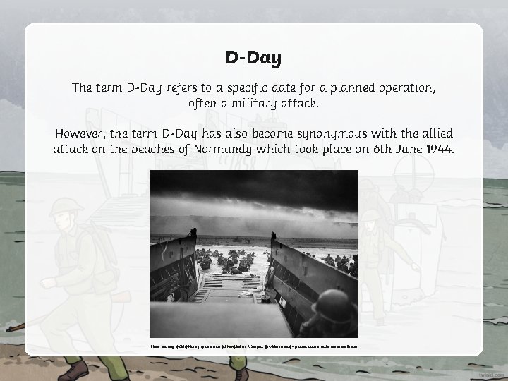 D-Day The term D-Day refers to a specific date for a planned operation, often