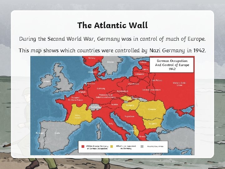 The Atlantic Wall During the Second World War, Germany was in control of much