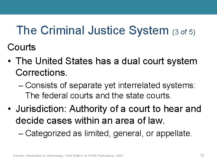 The Criminal Justice System (3 of 5) Courts • The United States has a