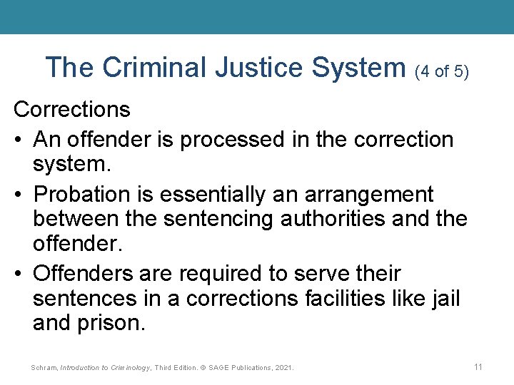 The Criminal Justice System (4 of 5) Corrections • An offender is processed in