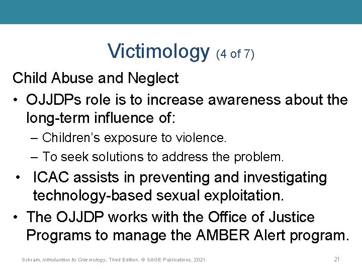 Victimology (4 of 7) Child Abuse and Neglect • OJJDPs role is to increase