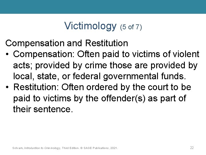 Victimology (5 of 7) Compensation and Restitution • Compensation: Often paid to victims of