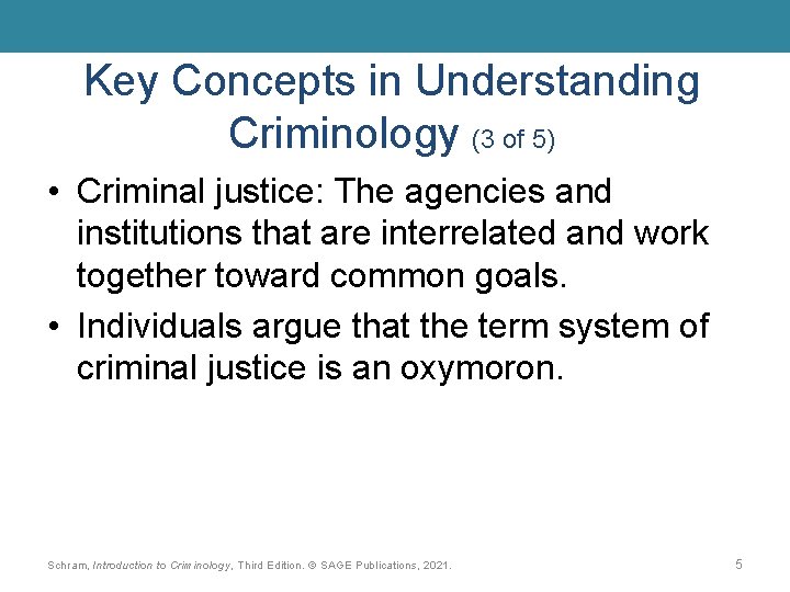 Key Concepts in Understanding Criminology (3 of 5) • Criminal justice: The agencies and