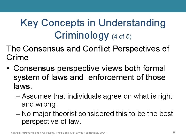 Key Concepts in Understanding Criminology (4 of 5) The Consensus and Conflict Perspectives of