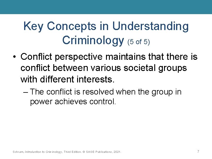 Key Concepts in Understanding Criminology (5 of 5) • Conflict perspective maintains that there
