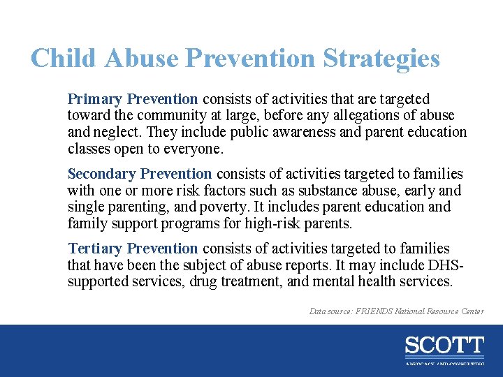 Child Abuse Prevention Strategies Primary Prevention consists of activities that are targeted toward the