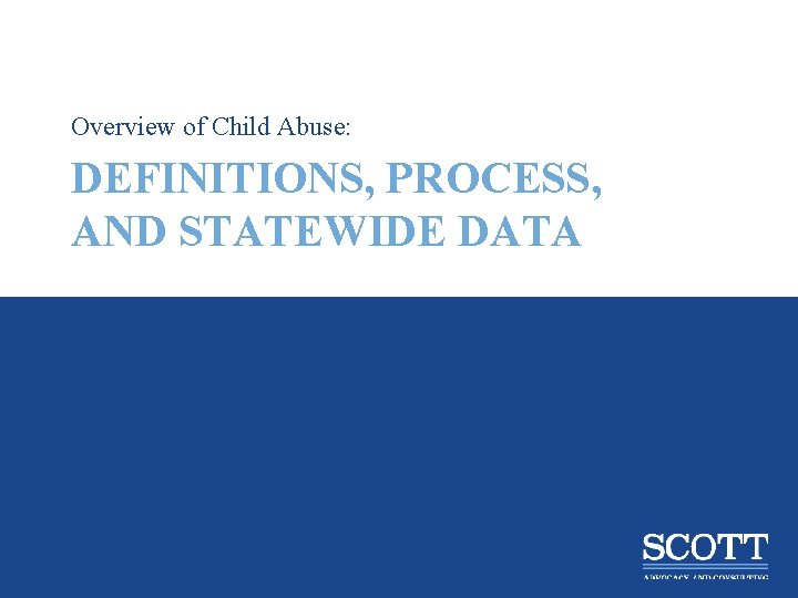 Overview of Child Abuse: DEFINITIONS, PROCESS, AND STATEWIDE DATA 