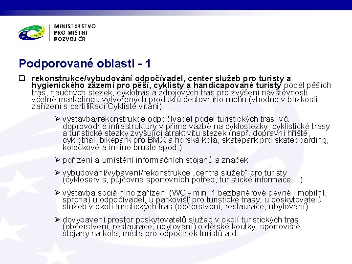 Podporované oblasti - 1 q rekonstrukce/vybudování odpočívadel, center služeb pro turisty a hygienického zázemí