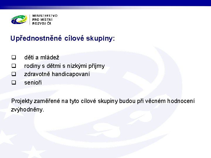Upřednostněné cílové skupiny: q q děti a mládež rodiny s dětmi s nízkými příjmy