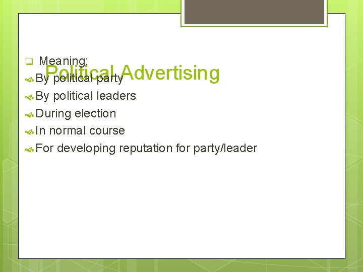 Meaning: By political party By political leaders During election In normal course For developing