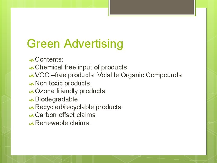 Green Advertising Contents: Chemical free input of products VOC –free products: Volatile Organic Compounds