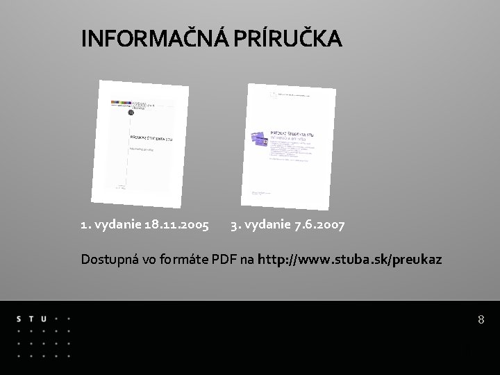 INFORMAČNÁ PRÍRUČKA 1. vydanie 18. 11. 2005 3. vydanie 7. 6. 2007 Dostupná vo