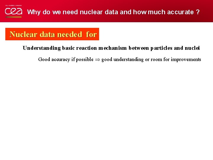 Why do we need nuclear data and how much accurate ? Nuclear data needed