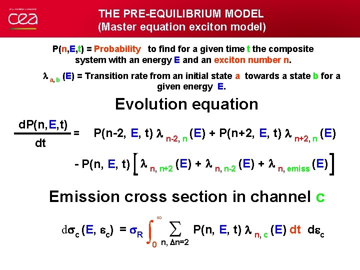 THE PRE-EQUILIBRIUM MODEL (Master equation exciton model) P(n, E, t) = Probability Probabilité to