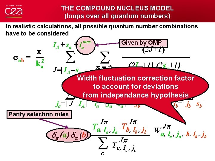 THE COMPOUND NUCLEUS MODEL (loops over all quantum numbers) In realistic calculations, all possible