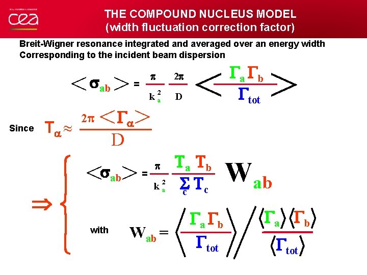 THE COMPOUND NUCLEUS MODEL (width fluctuation correction factor) Breit-Wigner resonance integrated and averaged over
